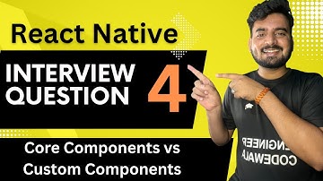 React Native Interview Question 4- Core Vs Custom Components 🔥 | in Hindi ✅ | Engineer Codewala