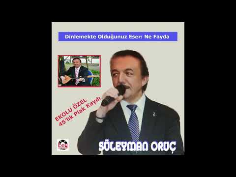Ne Fayda -- Ekolu Özel Arabesk / Süleyman Oruç