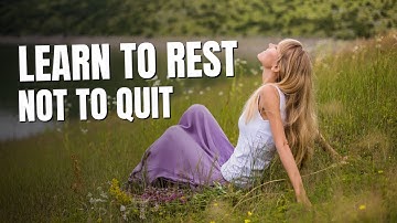 Learn to Rest, Not to Quit | A Deep Reminder for Tired Hearts