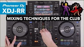 Mixing Techniques For A Club Set - DJ Mix On Pioneer XDJ RR