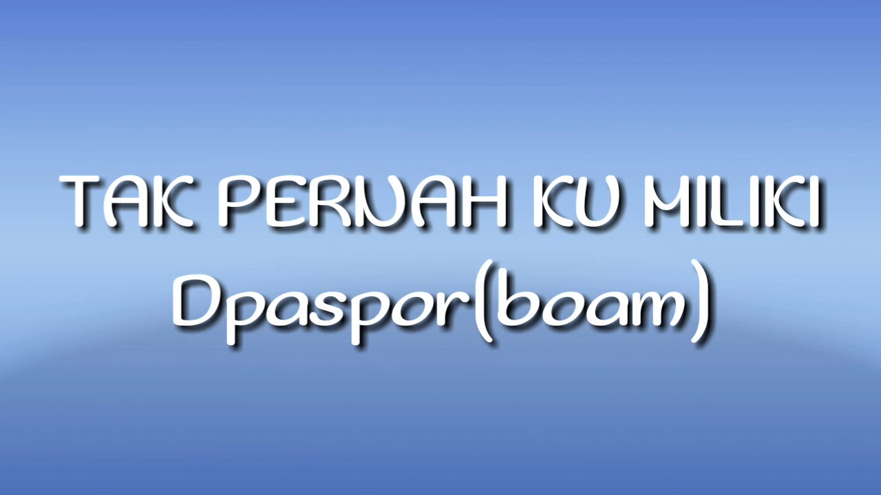 Dpas4 - tak pernah ku miliki (lirik)