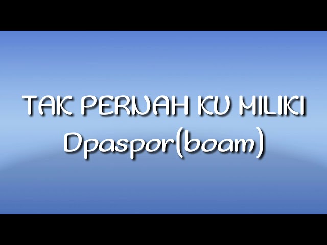 Dpas4 - tak pernah ku miliki (lirik) class=