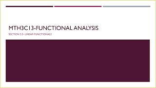 MTH3C13-FUNCTIONAL ANALYSIS | MODULE II | SECTION 2.3 | LINEAR FUNCTIONALS | LECTURE 2