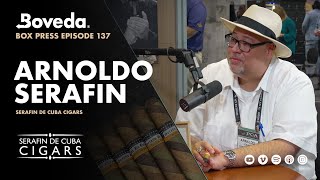 Im a Sucker for Cameroon Wrappers | Arnoldo Serafin | Serafin de Cuba Cigars | Box Press Ep. 137