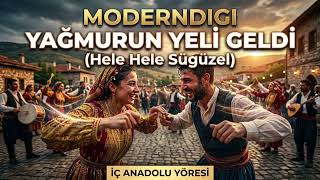 Moderndigi - Yağmurun Yeli Geldi (Hele Hele Sügüzel) İç Anadolu Yöresi