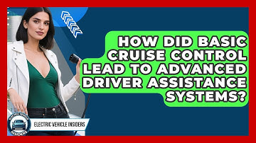 How Did Basic Cruise Control Lead To Advanced Driver Assistance Systems? - Electric Vehicle Insiders