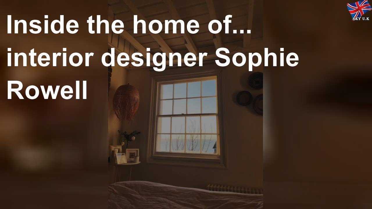 Inside the home of... interior designer Sophie Rowell YouTube
