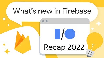 What’s new in Firebase (2022) RECAP