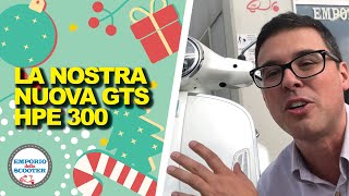 La nostra NUOVA VESPA GTS HPE 300