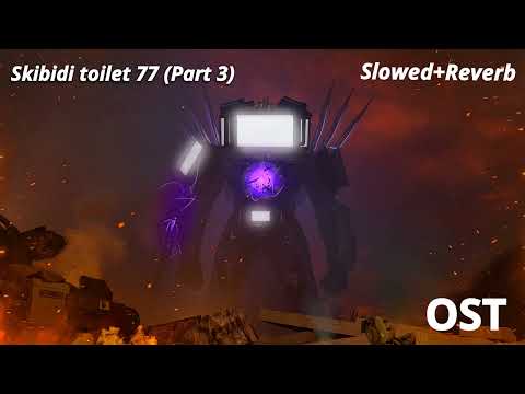 Skibidi Toilet 77 Part 3 OST Slowed Reverb Dying Light Horizon