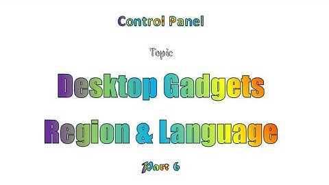 Desktop Gadgets,Region & Language, MS windows tutorial part 6