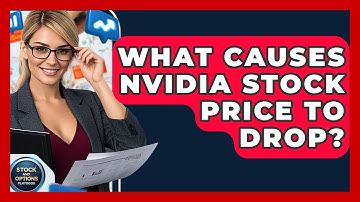 What Causes Nvidia Stock Price to Drop? | Stock and Options Playbook