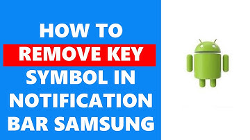How To Remove Key Symbol In Notification Bar Samsung