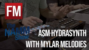 NAMM 2020: Building patches on the ASM Hydrasynth with Mylar Melodies