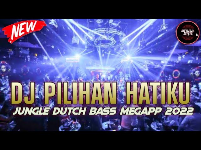 DJ PILIHAN HATIKU JUNGLE DUTCH BASS MEGAP PALING TERBARU 2022 class=