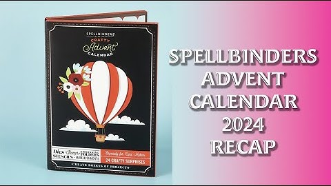 Spellbinders Crafty advent calendar 2024 recap