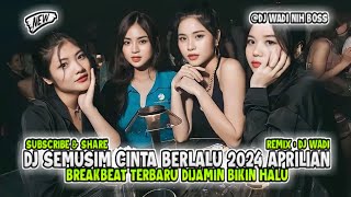 DJ SEMUSIM CINTA BERLALU 2024 APRILIAN BREAKBEAT TERBARU [ DJ WADI BREAKBEAT OFFICIAL ]