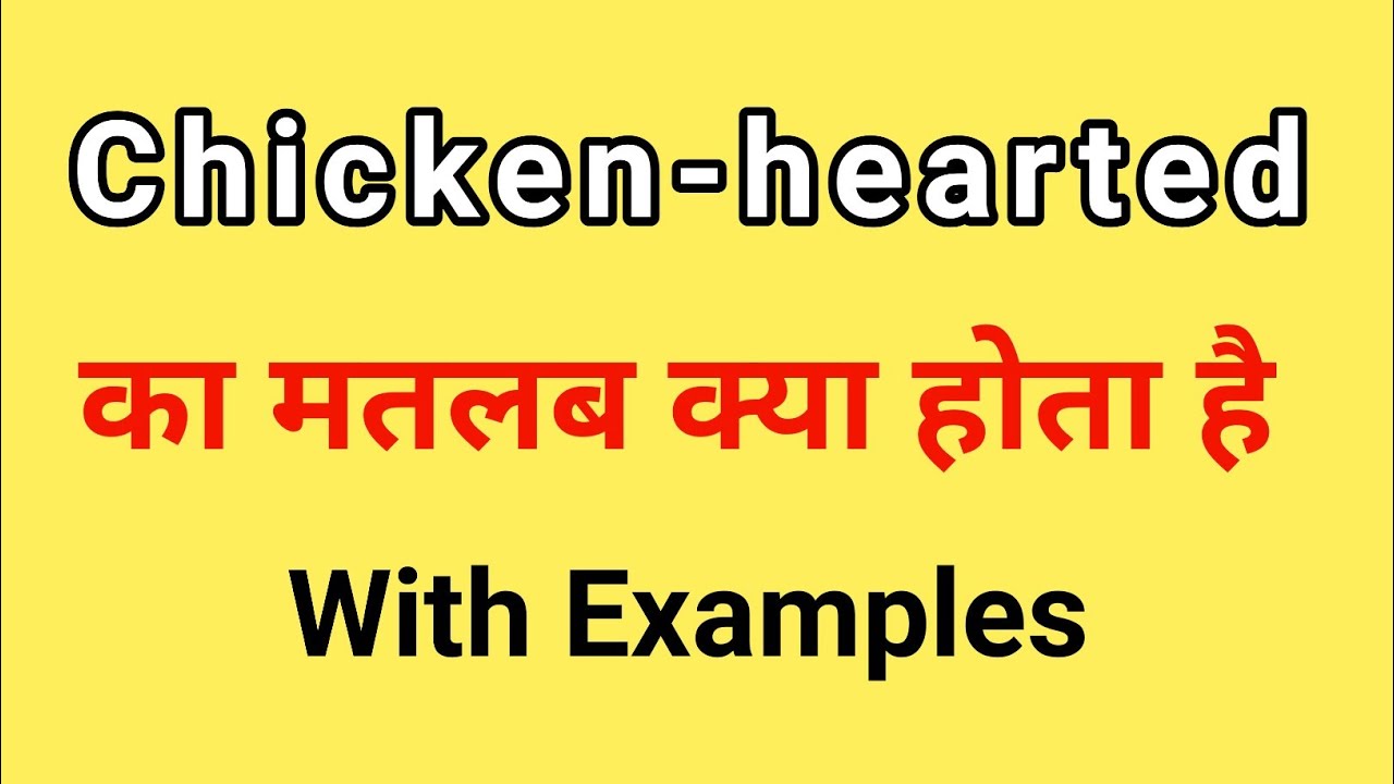 Chicken Hearted Meaning, Examples, Synonyms, and Quiz