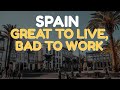 Spain: Bad to work, great to live