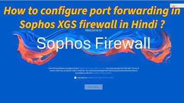How to Configure Port Forwarding in Sophos XGS Firewall in Hindi.