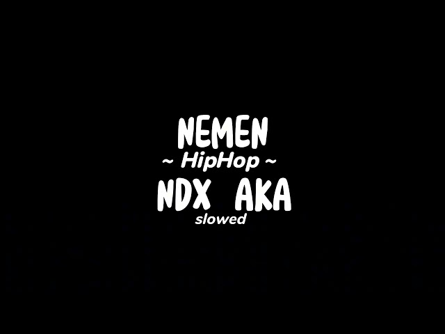 Nemen (HipHop)- NDX AKA - slowed class=