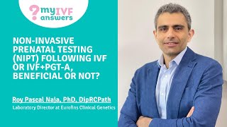 Non-Invasive Prenatal Testing  (NIPT) following IVF or IVF+PGT-A,  beneficial or not