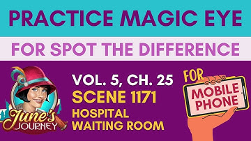 Magic Eye Practice (Mobile Phone) June’s Journey Scene 1171 |  Spot the Difference Replay