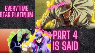 Every time Star Platinum is said in Part 4