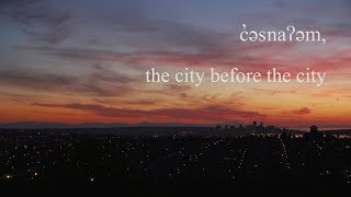 c̓əsnaʔəm, the city before the city - Official Trailer (2017)