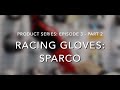 CMS Product Series: Auto Racing Gloves Part 2 - Sparco