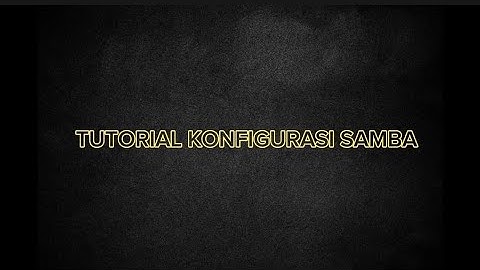TUTORIAL KONFIGURASI FILE SHARING ( SAMBA ) DEBIAN 10. #samba #konfigurasi #smb