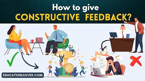 How to Give Constructive Feedback? With Definition, Impact, and Examples - Educationleaves