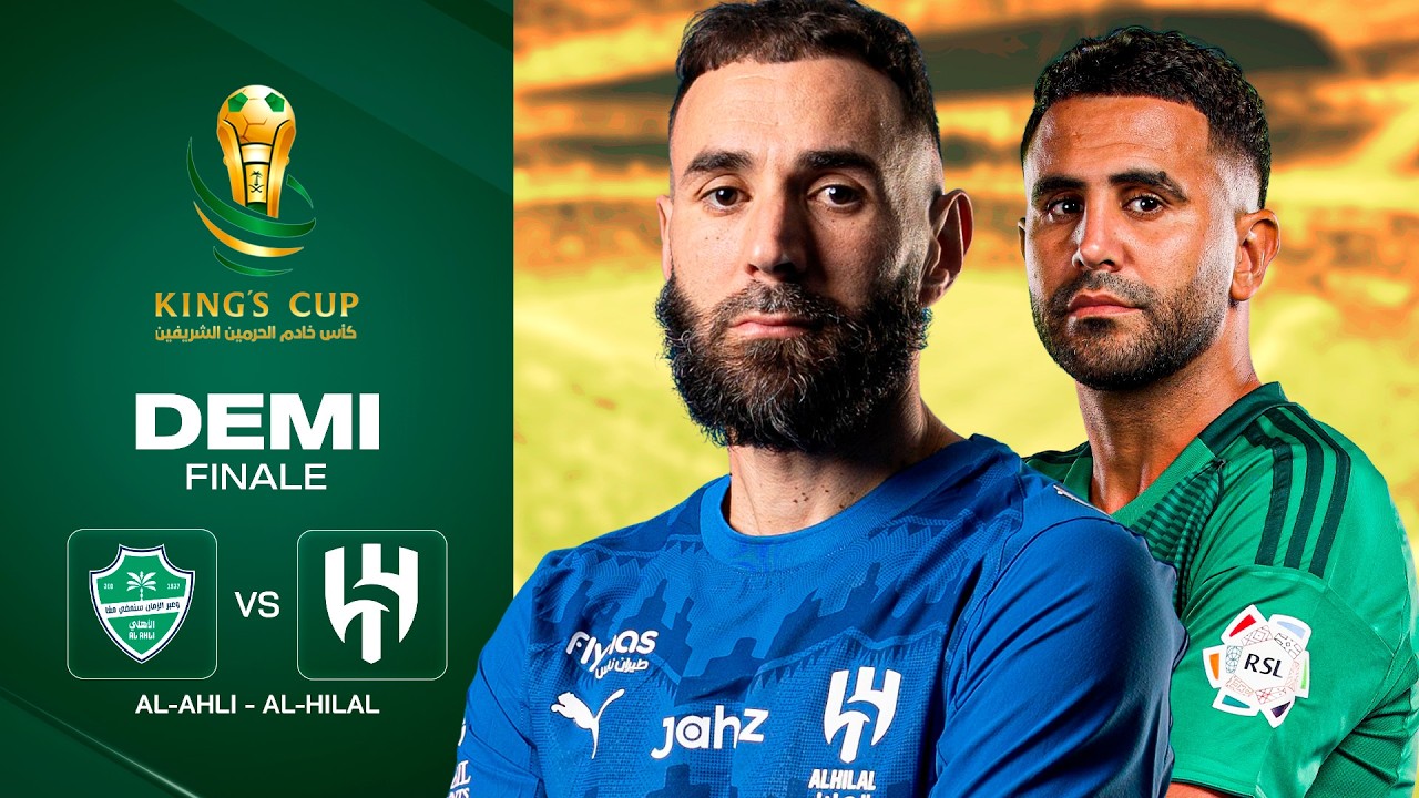 Zack - Al-Ahli vs Al-Hilal I Demi-Finale au SOMMET entre les deux FAVORIS I King's Cup