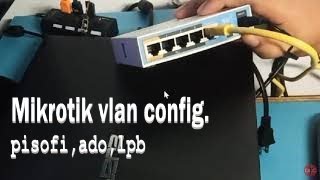 Mikrotik vlan config/pisofi,ado,Lpb.