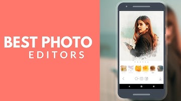 Top 10 Best Photo Editing Apps For Android 2018