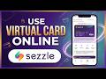 NEW! How To Use Sezzle Virtual Card Online