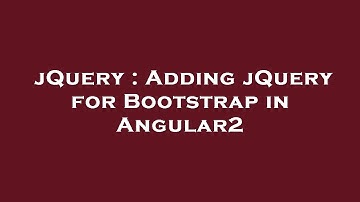 jQuery : Adding jQuery for Bootstrap in Angular2