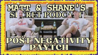 Famous POST NEGATIVITY PAYTCH | Matt and Shane's Secret Podcast Net Worth