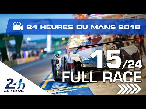 REPLAY - Race hour 15 - 2018 24 Hours of Le Mans