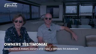 Owners Testimonial  Meet Manon & Robert owners of B Cube, a Windelo 54 Adventure