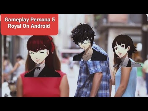 Persona 5 Royal Gameplay On Android@CanominNomin - YouTube
