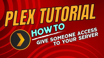 Plex Tutorial: How To Give Someone Access To Your Server