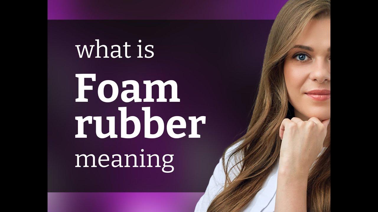 Foam rubber — FOAM RUBBER definition YouTube