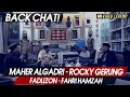 BACK CHAT! With MAHER ALGADRI, ROCKY GERUNG, FADLIZON, FAHRI HAMZAH