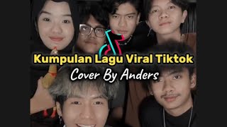 Kumpulan Lagu Asikk dan Seru Viral Tiktok !!! || Full Cover By Anders