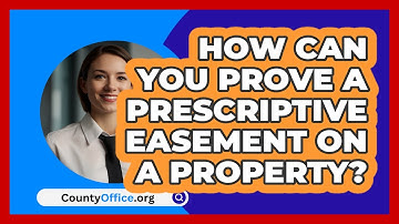How Can You Prove A Prescriptive Easement On A Property? - CountyOffice.org