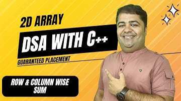 Row & Column Wise Sum | 2D Array | DSA Playlist using C++ | Beginner to Pro | Placement Approach