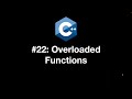 Modern C++ Programming #22: Overloaded Functions