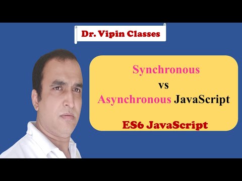 JavaScript ES6 Tutorial -18- Synchronous vs Asynchronous Function JavaScript | Dr Vipin Classes