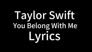 Taylor Swift - You Belong With Me (Lyric Video)